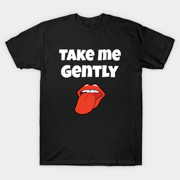 TAKE ME GENTLY T-Shirt by lionspride